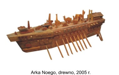 Arka Noego, drewno, 2005 r. - Dembski Wiesław