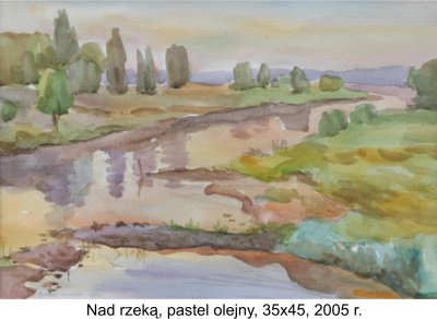 Nad rzeką, pastel olejny, 35x45 cm, 2005 r. - Lewiński Tomasz